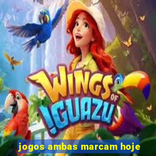 jogos ambas marcam hoje