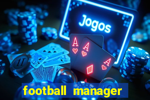 football manager 2021 touch 21.4.0 apk