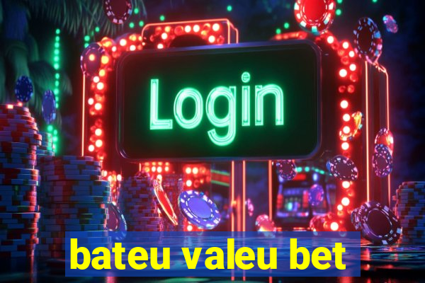 bateu valeu bet