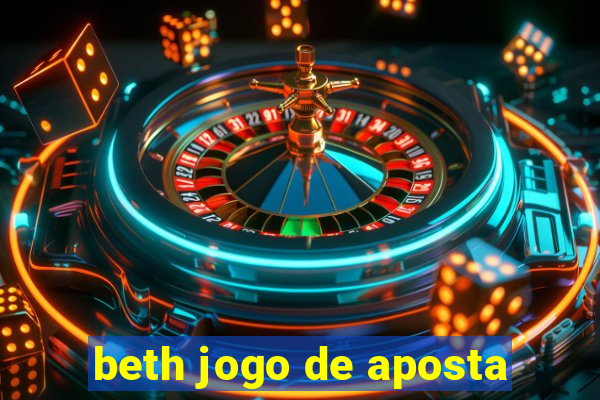 beth jogo de aposta