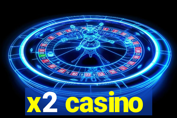 x2 casino