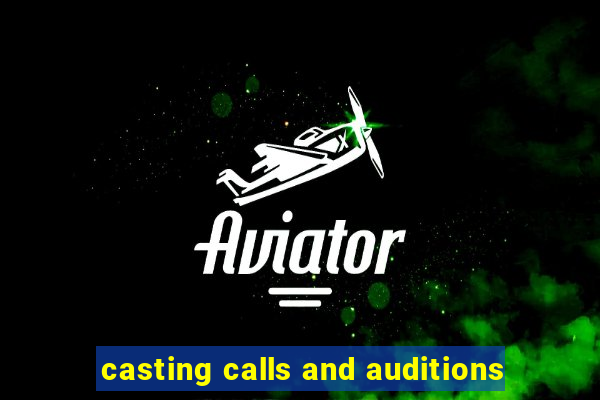 casting calls and auditions