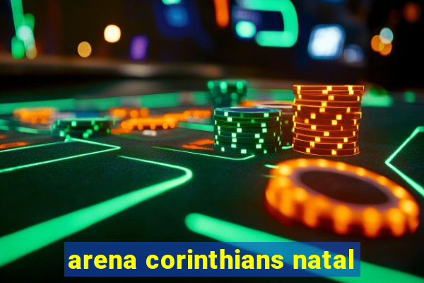 arena corinthians natal