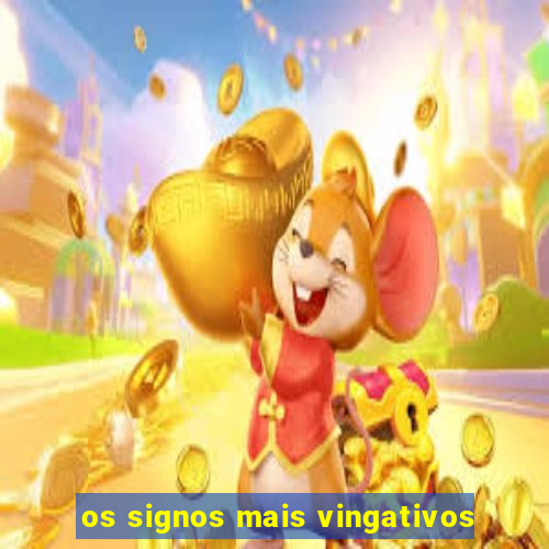 os signos mais vingativos