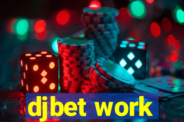 djbet work