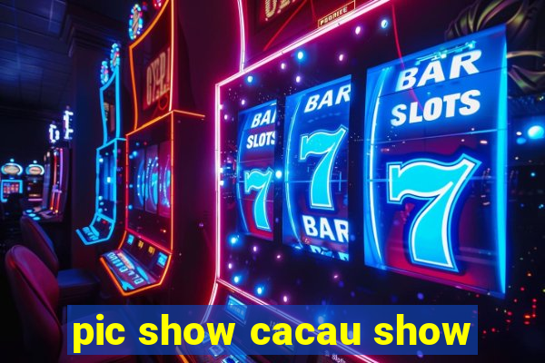 pic show cacau show