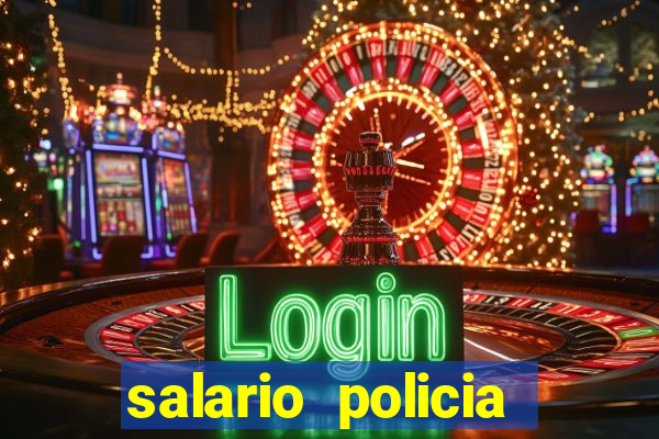 salario policia civil ba