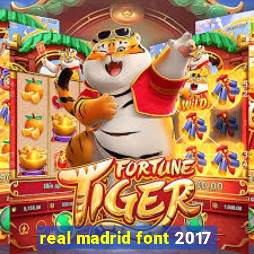 real madrid font 2017