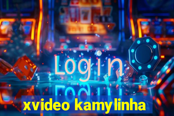 xvideo kamylinha