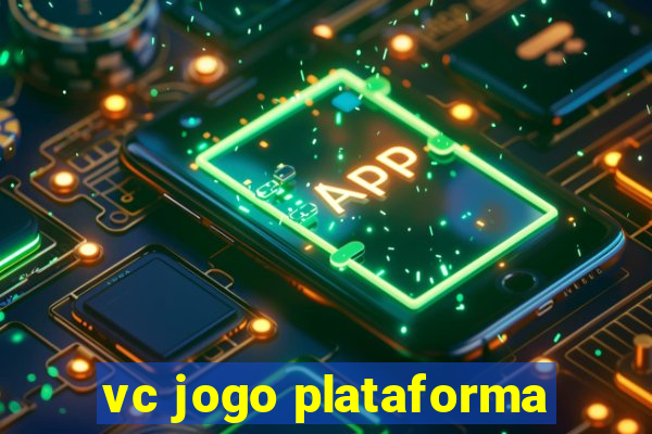 vc jogo plataforma