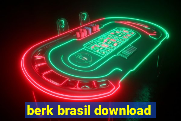 berk brasil download