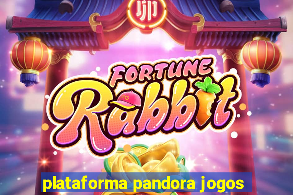 plataforma pandora jogos