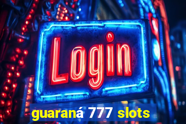 guaraná 777 slots