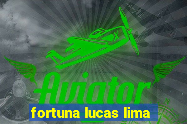 fortuna lucas lima