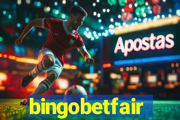 bingobetfair