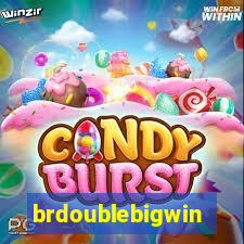 brdoublebigwin