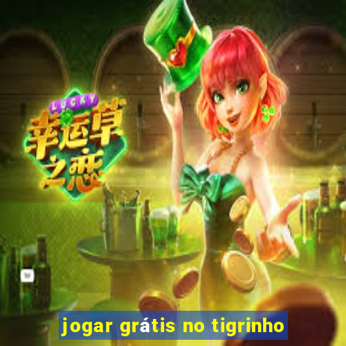 jogar grátis no tigrinho