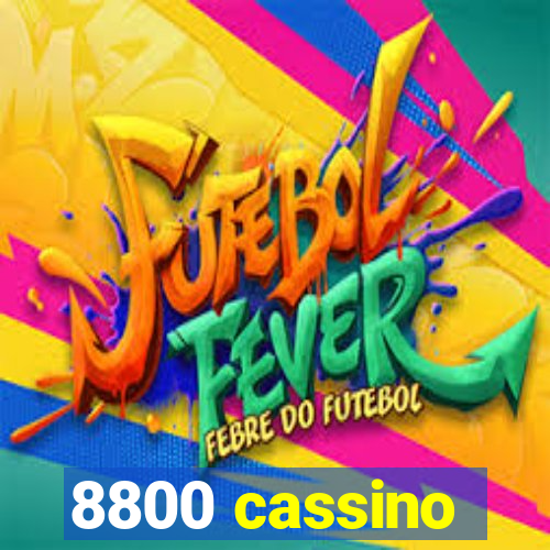 8800 cassino