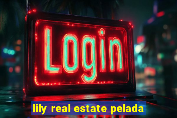 lily real estate pelada