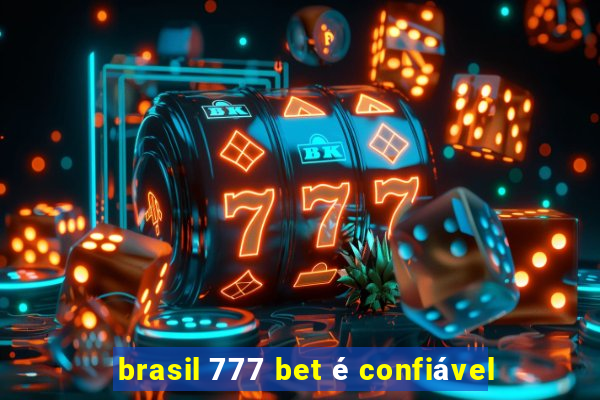 brasil 777 bet é confiável