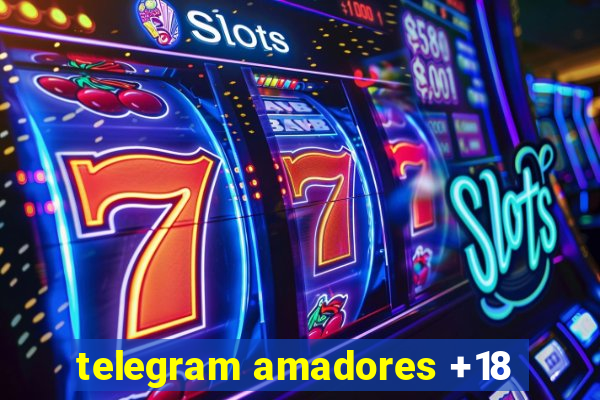 telegram amadores +18