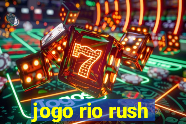 jogo rio rush