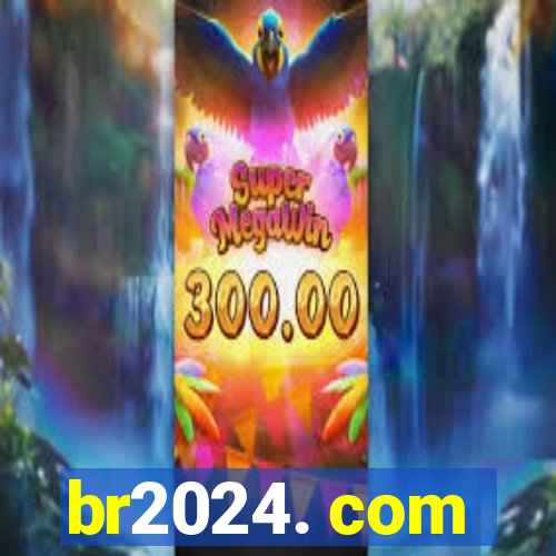 br2024. com