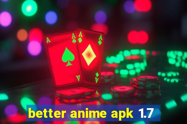 better anime apk 1.7