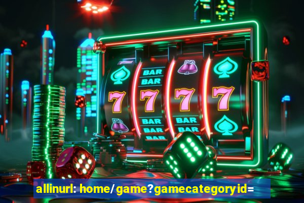 allinurl: home/game?gamecategoryid=