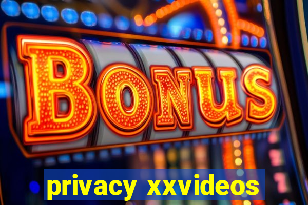 privacy xxvideos