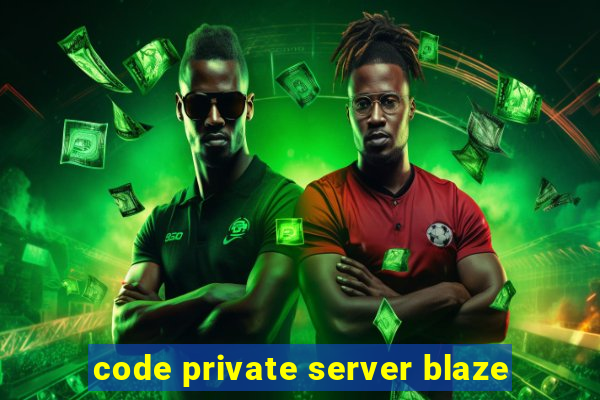 code private server blaze