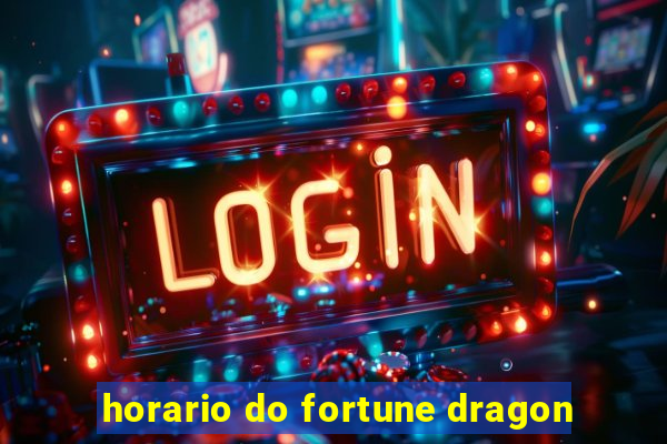 horario do fortune dragon