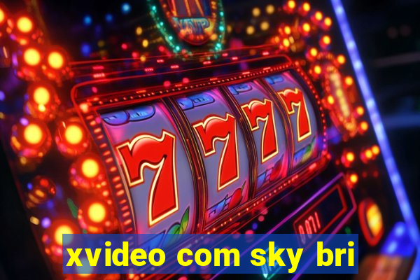 xvideo com sky bri