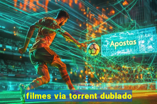 filmes via torrent dublado