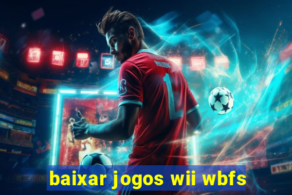 baixar jogos wii wbfs