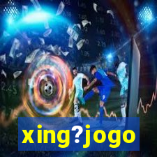 xing?jogo