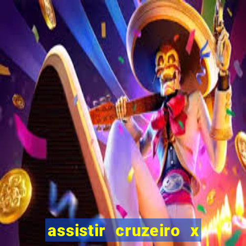 assistir cruzeiro x gremio ao vivo