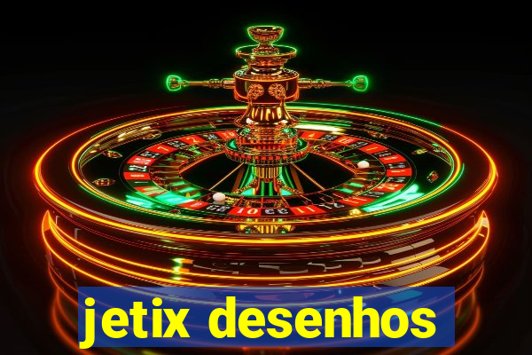 jetix desenhos