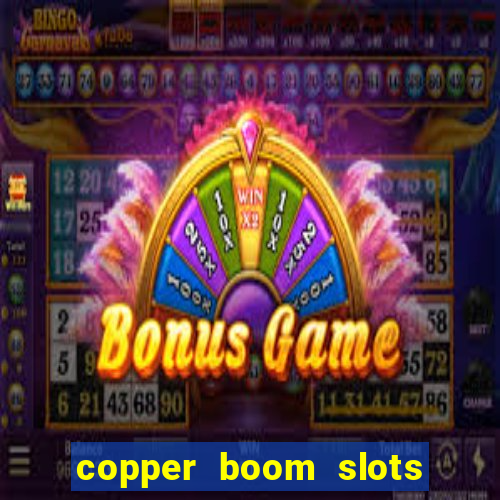 copper boom slots paga mesmo