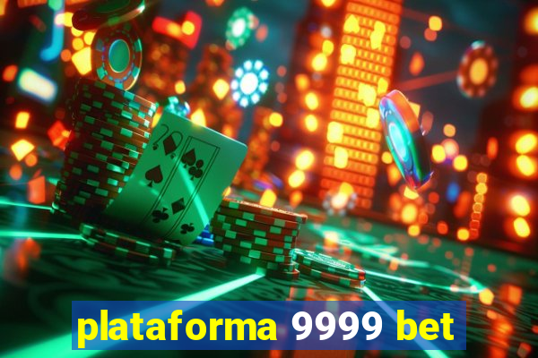 plataforma 9999 bet