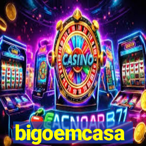 bigoemcasa