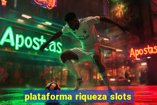 plataforma riqueza slots