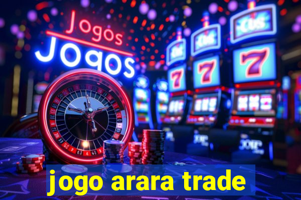 jogo arara trade