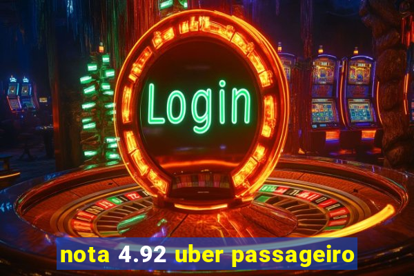 nota 4.92 uber passageiro