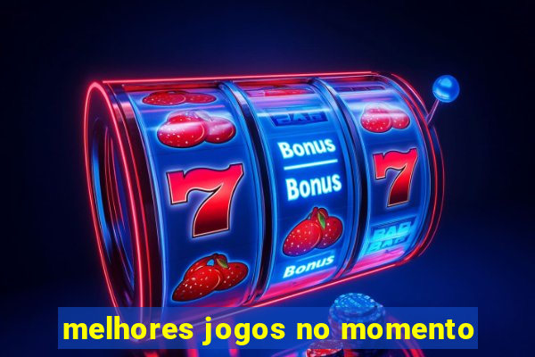 melhores jogos no momento