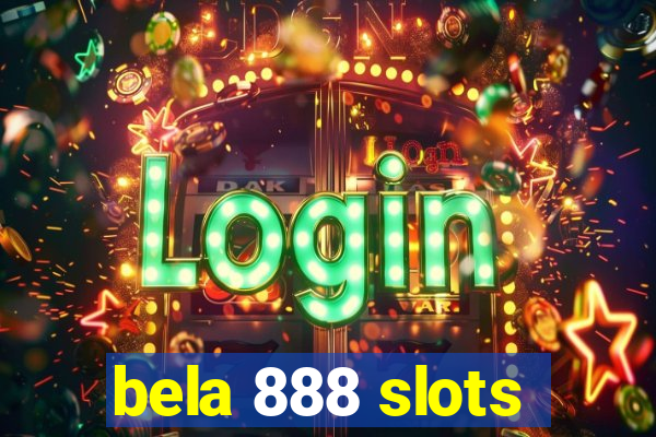 bela 888 slots