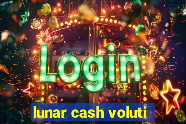 lunar cash voluti