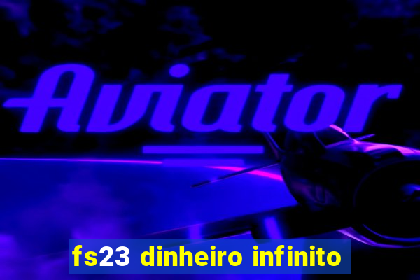 fs23 dinheiro infinito