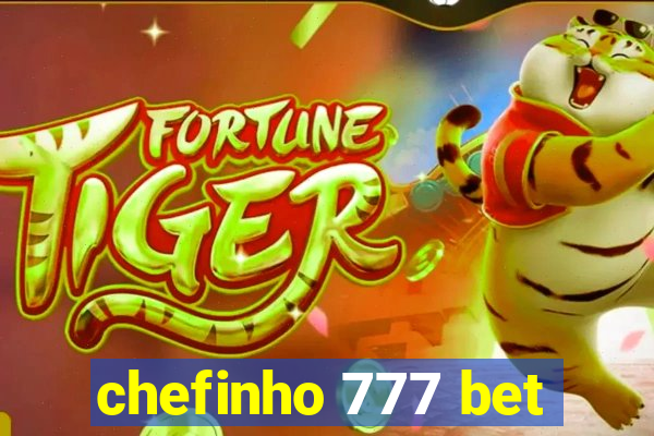 chefinho 777 bet