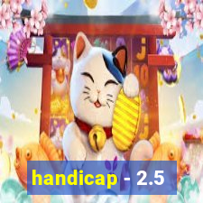 handicap - 2.5